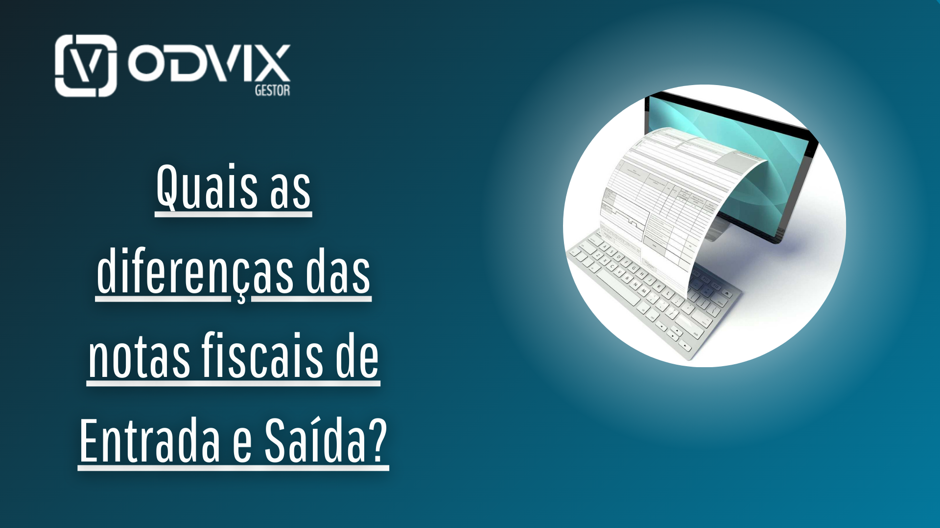 Quais as diferenças das notas fiscais de Entrada e Saída?